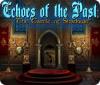 Echoes of the Past: Het Kasteel der Schaduwe game