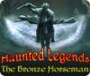 Haunted Legends: De Bronzen Ruiter game