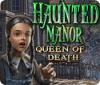 Haunted Manor: De Koningin des Doods game