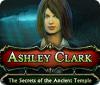 Ashley Clark: The Secrets of the Ancient Temple spel
