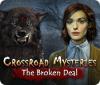 Crossroad Mysteries: The Broken Deal spel
