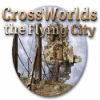 Crossworlds: The Flying City spel