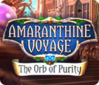 Amaranthine Voyage: The Orb of Purity spel