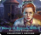 Bridge to Another World: Gulliver Syndrome Collector's Edition spel