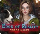 Edge of Reality: Great Deeds spel