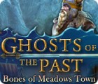 Ghosts of the Past: Bones of Meadows Town spel