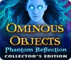 Ominous Objects: Phantom Reflection Collector's Edition spel