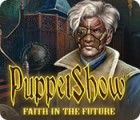 PuppetShow: Faith in the Future spel