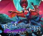 Reflections of Life: Slipping Hope spel