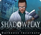 Shadowplay: Darkness Incarnate Collector's Edition spel