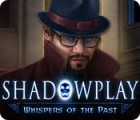 Shadowplay: Whispers of the Past spel
