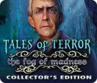 Tales of Terror: The Fog of Madness Collector's Edition spel