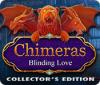 Chimeras: Blinding Love Collector's Edition game