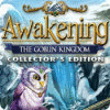 Awakening: The Goblin Kingdom Collector's Edition spel