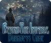 Beyond the Invisible: Darkness Came spel
