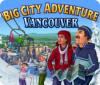Big City Adventure: Vancouver spel