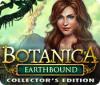 Botanica: Earthbound Collector's Edition spel