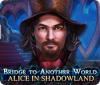 Bridge to Another World: Alice in Shadowland spel