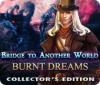 Bridge to Another World: Burnt Dreams Collector's Edition spel