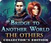 Bridge to Another World: The Others Collector's Edition spel