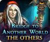 Bridge to Another World: The Others spel