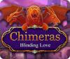 Chimeras: Blinding Love spel