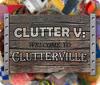 Clutter V: Welcome to Clutterville spel