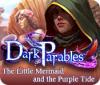 Dark Parables: The Little Mermaid and the Purple Tide Collector's Edition spel