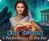 Dark Romance: A Performance to Die For spel