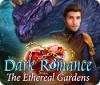Dark Romance: The Ethereal Gardens spel