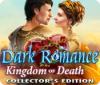 Dark Romance: Kingdom of Death Collector's Edition spel