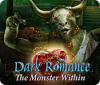 Dark Romance: The Monster Within spel