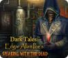 Dark Tales: Edgar Allan Poe's Speaking with the Dead spel