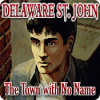 Delaware St. John: The Town with No Name spel