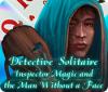 Detective Solitaire: Inspector Magic And The Man Without A Face spel