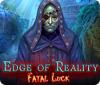 Edge of Reality: Fatal Luck spel