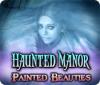 Haunted Manor: Painted Beauties Collector's Edition spel