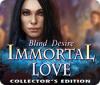Immortal Love: Blind Desire Collector's Edition spel
