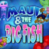Maui & The Big Fish spel
