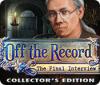 Off the Record: The Final Interview Collector's Edition spel