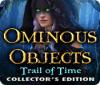 Ominous Objects: Trail of Time Collector's Edition spel