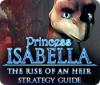 Princess Isabella: The Rise of an Heir Strategy Guide spel