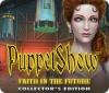 PuppetShow: Faith in the Future Collector's Edition spel