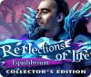 Reflections of Life: Equilibrium Collector's Edition spel