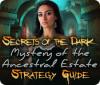 Secrets of the Dark: Mystery of the Ancestral Estate Strategy Guide spel