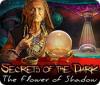 Secrets of the Dark: The Flower of Shadow spel