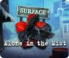 Surface: Alone in the Mist spel