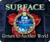 Surface: Return to Another World spel