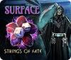 Surface: Strings of Fate spel