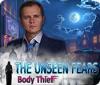 The Unseen Fears: Body Thief spel